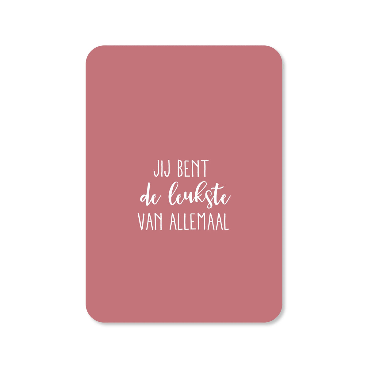 Ansichtkaart jij bent de leukste van allemaal