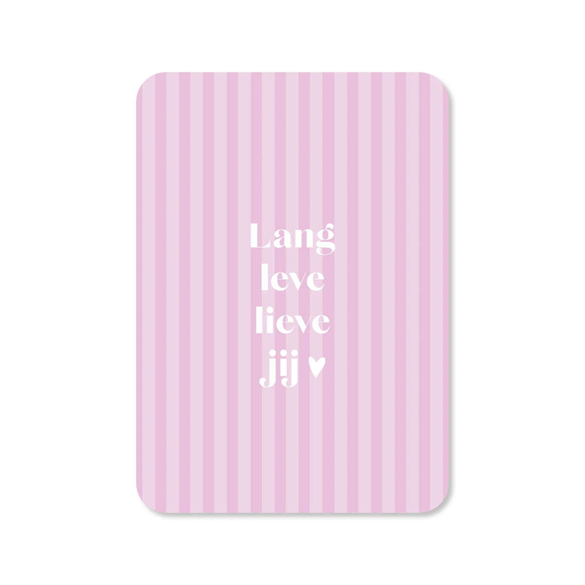 Ansichtkaart lang leve lieve jij streep